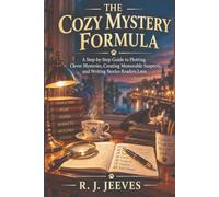 The Cozy Mystery Formula Copy: A Step-by-Step Guide to Plotting Clever Mysteries, Creating Memorable Suspects, and Writing Stories Readers Love