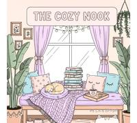 The Cozy Nook: A Whimsical Coloring Book for Adults and Teens: Super Cute Hygge Rooms, Relaxing Interiors, and Cozy Corners to Color and Unwind