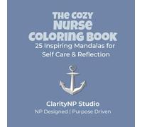 The Cozy Nurse Coloring Book: 25 Inspiring Mandalas for Self Care and Reflection
