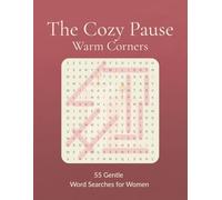 The Cozy Pause: Warm Corners: 55 Gentle Word Searches for Women