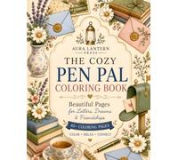 The Cozy Pen Pal Coloring Book: Beautiful Pages for Letters, Dreams & Friendships