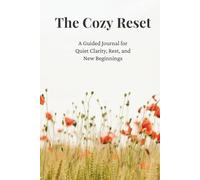 The Cozy Reset: A Calm 30-Day Journal for Thoughtful Reflection and Everyday Ease