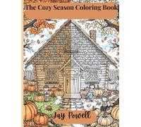 The Cozy Season Coloring Book: A Fall Coloring Adventure Featuring Autumn Landscapes, Pumpkin Patches, and Warm Moments to Color and Relax