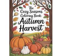 The Cozy Seasons Coloring Book: Autumn Harvest