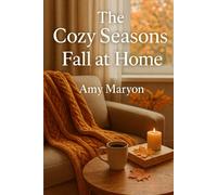 The Cozy Seasons: Fall at Home