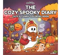 The Cozy Spooky Diary: A Cute and Funny Coloring Book for Adults and Teens for Relaxation and Stress Relief