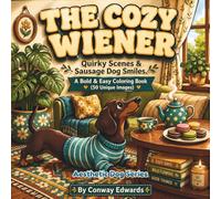 The Cozy Wiener: A Bold & Easy Coloring Book.: 50 Simple Dachshund Illustrations for Adults and Teens. Large Print Minimalist Scenes for Stress Relief and Anxiety