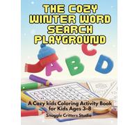 The Cozy Winter Word Search Playground: A BOLD-EASY™ Word Search and Coloring Activity Book for Kids Ages 3-8: 50 Fun Winter Puzzles with Large Print, ... Illustrations for Stress-Free Learning.