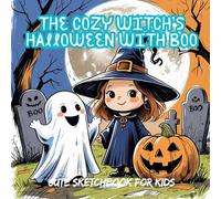 The Cozy Witch’s Halloween with Boo: Cute Sketchbook for Kids: Black-and-white Halloween outlines to color or sketch