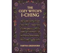 The Cozy Witch's I-Ching: An Elemental Oracle