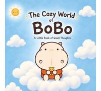 The Cozy World of BoBo: A Little Book of Quiet Thoughts