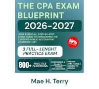 The CPA Exam Blueprint 2026-2027: Your Essential, Step-by-Step Study Guide to Conquering the Certified Public Accountant Licensure Test