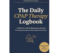 The CPAP Therapy Logbook: A Daily Use, AHI, and Maintenance Journal for Sleep Apnea Patients - Track Therapy Adherence, Mask Comfort, Side Effects, ... Sleep Specialist Visit Prep | 8.5 x 11 inches