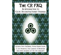 The CR FAQ: An Introduction to Celtic Reconstructionist Paganism - Vermeer...