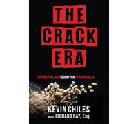 The Crack Era: The Rise, Fall and Redemption of Kevin Chiles