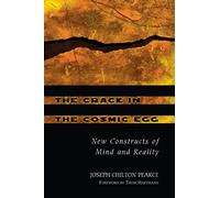 The Crack in the Cosmic Egg: New Constructs of Mind and Reality