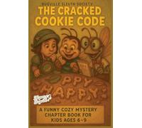 The Cracked Cookie Code: A Funny Cozy Mystery Chapter Book for Kids: 1
