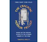 The Cracking Mirror Trilogy: Where Destiny Dreams, Echoes in the Glimmer, Embers of the Mind