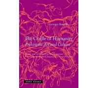 The Cradle Of Humanity: Prehistoric Art And Culture