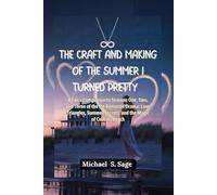 THE CRAFT AND MAKING OF THE SUMMER I TURNED PRETTY: A Fan’s Companion to Seasons One, Two, and Three of the Hit Romantic Drama: Love Triangles, Summer Secrets, and the Magic of Cousins Beach