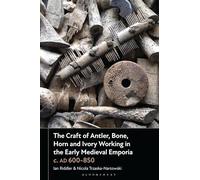 The Craft of Antler, Bone, Horn and Ivory Working in the Early Medieval Emporia c. AD 600-850