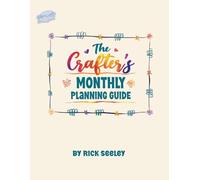 The Crafter’s Monthly Planning Guide: A Seasonal Strategy Planner for Makers, Designers & Creative Entrepreneurs