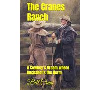 The Cranes Ranch: A Cowboy’s Dream where Buckshot’s the Norm