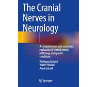 The Cranial Nerves in Neurology: A comprehensive and systematic evaluation of cranial nerves, pathology and specific conditions