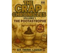 THE CRAP CHRONICLES, THE POOTASTROPHE: Sit, Think, Laugh, Volume 1, the perfect bathroom companion, great gift all year round for dad or as a gag, ... go, flush boredom away today. Xmas yes thanks