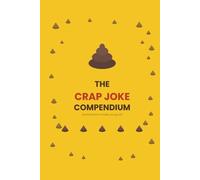 The Crap Joke Compendium: 300 Hilariously Bad Puns, Dad Jokes & One-Liners for Kids and Adults - The Ultimate Funny Joke Book Gift for All Ages