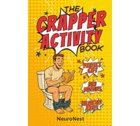 The Crapper Activity Book: Hilarious Bathroom Puzzles, Toilet Trivia, Jokes, Crosswords, Riddles, and More: A Funny Adult Gag Gift Packed with Word ... Toilet Humor, and Brain Games for the Throne