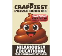 The Crappiest Puzzle Book Ever! | Hilariously Educational Poop-Themed Activity Book | Hours of CRAP-tivating Toilet Entertainment & Education | 30 Puzzles, 80 Pages | 6 x 9 inches
