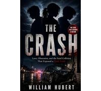 THE CRASH: Love, Obsession, and the Fatal Collision That Exposed a Dark Truth