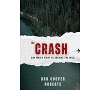 The Crash: One Man’s Fight to Survive the Wild