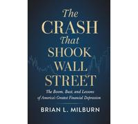 The Crash that Shook Wall Street: The Boom, Bust, and Lessons of America's Greatest Financial Depression