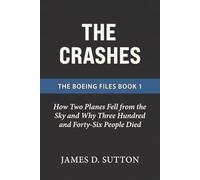 The Crashes: How Two Planes Fell from the Sky and Why Three Hundred and Forty-Six People Died