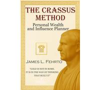 The Crassus Method: Personal Wealth and Influence Planner