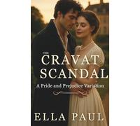 The Cravat Scandal: A Pride and Prejudice Variation