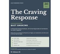 The Craving Response: A 30-Day Quit Smoking Workbook, with 13 One-Page Guides for the Moments You Want a Cigarette
