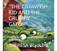 "THE CRAWFISH KID AND THE GRUMPY GATOR": A Bayou Adventure about Friendship and Never Giving Up