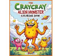 The CrayCray Alien Monster Coloring Book: Silly, Wacky, Friendly Alien Monsters for Kids Ages 4-8