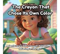 The Crayon That Chose Its Own Color: A Heartwarming Story About Being Yourself
