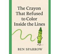 The Crayon That Refused to Color Inside the Lines