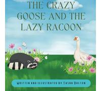 THE CRAZY GOOSE AND THE LAZY RACOON