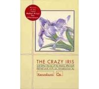 THE CRAZY IRIS: AND OTHER STORIES OF THE ATOMIC AFTERMATH By Oe, Kenzaburo (Author) Paperback on 21-Sep-1994