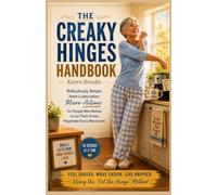 The Creaky Hinges Handbook: Ridiculously Simple Joint-Lubrication Micro-Actions for People Who Refuse to Let Their Knees Negotiate Every Movement