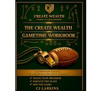 The Create Wealth Gametime Workbook: A companion to The Create Wealth Credit Playbook