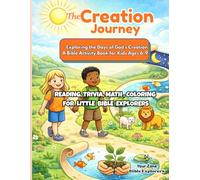 The Creation Journey: Exploring the Days of God’s Creation | Book 7 | A Bible Activity Book for Kids Ages 6-9