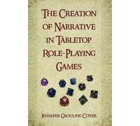 The Creation of Narrative in Tabletop Role-Playing Games - Cover Jennifer ...