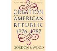 The Creation of the American Republic, 1776-1787